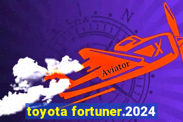 toyota fortuner.2024